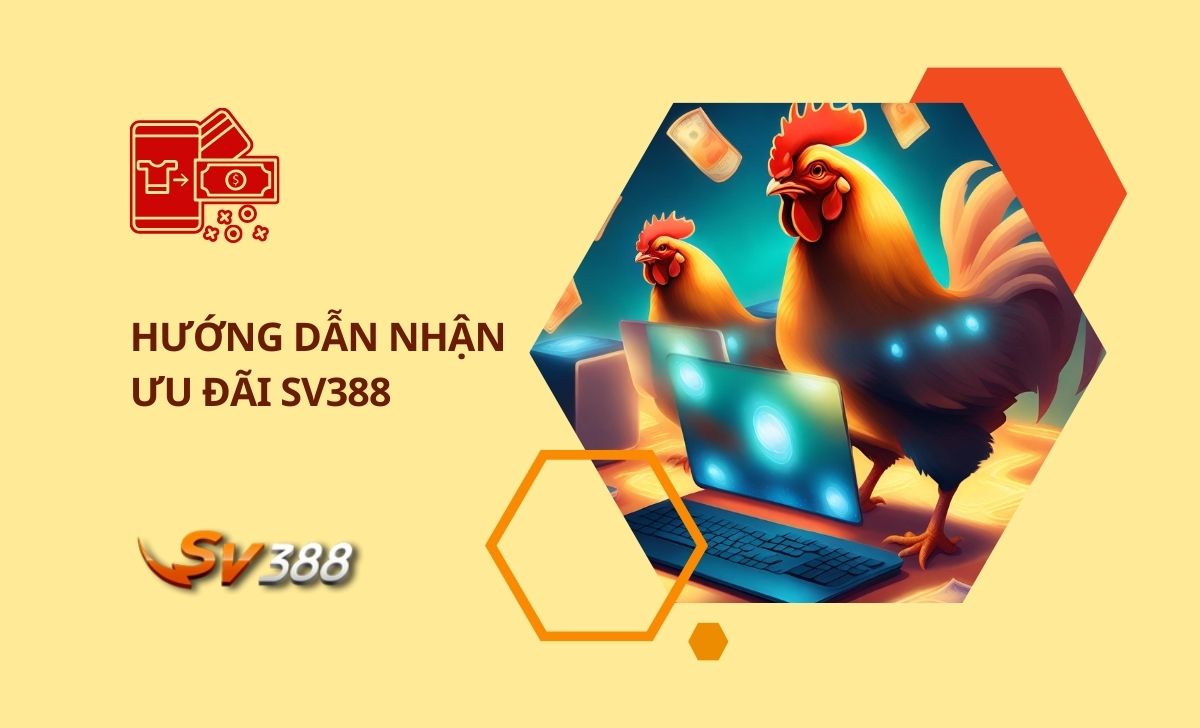 Hướng dẫn nhận ưu đãi, khuyến mãi SV388